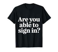 are You Able to Sign in Programmer Tech Jokes |- T-Shirt