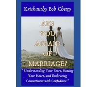 Are you Afraid of Marriage?: " Understanding Your Fears, Healing Your Heart, and Embracing Commitment with Confidence "