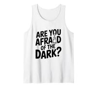 are You Afraid of The Dark? Tank Top