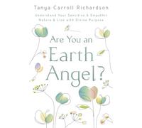 Are You an Earth Angel?: Understand Your Sensitive & Empathic Nature & Live with Divine Purpose