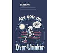 Are You An Overthinker With Skeleton Cute Drinking Coffee On Bench Under Moon: Notebook