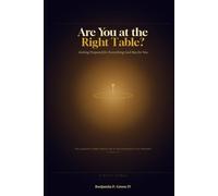 Are You at the Right Table?: Getting Prepared for Everything God Has for You