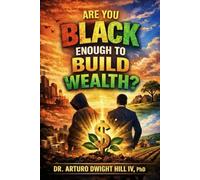 Are You Black Enough to Build Wealth?: Identity, Ownership, and the Courage to Be Free - Progress 2026
