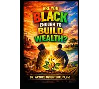 Are You Black Enough to Build Wealth?: Identity, Ownership, and the Courage to Be Free - Progress 2026