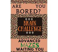 are you Bored? Brain challenge: 100 Advanced Mazes, activity book for adults and teens, challenge your brain by the huge Maze puzzle