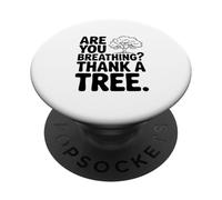 Are You Breathing? Thank A Tree Eco-Friendly Awareness PopSockets Adhesive PopGrip