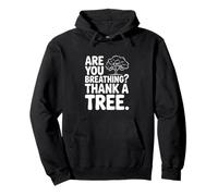 Are You Breathing? Thank A Tree Eco-Friendly Awareness Pullover Hoodie
