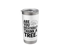 are You Breathing? Thank A Tree Eco-Friendly Awareness Stainless Steel Insulated Tumbler