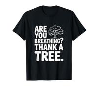 are You Breathing? Thank A Tree Eco-Friendly Awareness T-Shirt