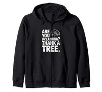 Are You Breathing? Thank A Tree Eco-Friendly Awareness Zip Hoodie