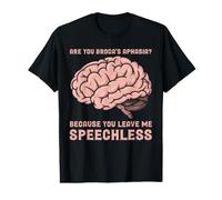 are You Broca's Aphasia Because You Leave me Speechless Value Graphic T-Shirt