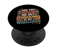 Are You Checking Me Out Or Checking At My Wheelchair |- PopSockets Adhesive PopGrip