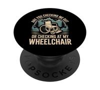 Are You Checking Me Out Or Checking At My Wheelchair - PopSockets Adhesive PopGrip