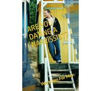 Are You Dating A Narcissist?: Warnings For Men