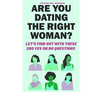 Are you dating the right Woman: Let’s Find Out With These 200 Yes or No Questions: 3 (Dating The Right One?)
