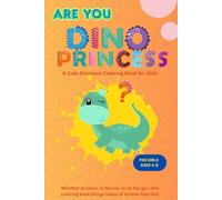 Are You Dino Princess ? | Dino Party for Preschool | A Cute Dinosaur Coloring Book for girls ages 4-8: Fun Coloring Pages for Toddlers | Perfect ... with Prehistoric Animals for Kids Ages 3-5