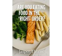 Are You Eating Food In The 'Right' Order?