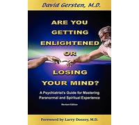 Are You Getting Enlightened or Losing Your Mind?: A Phychiatrist's Guide for Mastering Paranormal and Spiritual Experience