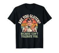 are You Gluten Because I Can't Tolerate You T-Shirt