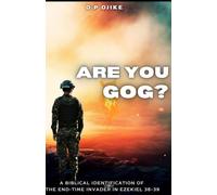 Are you Gog?: A Biblical Identification of the End-Time Invader in Ezekiel 38-39