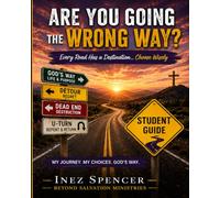 Are You Going the Wrong Way: **Student Guide: A Companion Workbook for Personal Bible Study and Application**