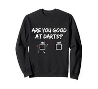 Are you good at Darts Yes No Funny Dart Game Sweatshirt