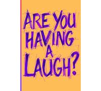 Are You Having a Laugh? - The Journal for Sarcastic Thoughts, Daily Drama & Dodgy Decisions
