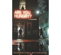 Are You Hungry?: A Collection of Stories, Parables, Poems & Noir