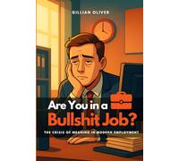 Are You in a Bullshit Job?: The Crisis of Meaning in Modern Employment