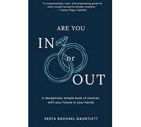 Are You In Or Out?: Choosing What is Next for Your Marriage: A deceptively simple book of choices with your future in your hands
