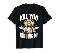are You Kidding Me Jesus Christian Humor Meme T-Shirt