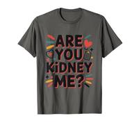 are You Kidney Me, Dialysis Nursing Nephrology Nurse T-Shirt