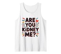 are You Kidney Me, Dialysis Nursing Nephrology Nurse Tank Top