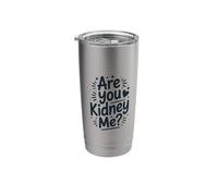 are You Kidney Me, Dialysis Nursing Nephrology Technician Stainless Steel Insulated Tumbler