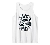are You Kidney Me, Dialysis Nursing Nephrology Technician Tank Top