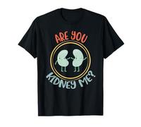 Are You Kidney Me Joke Dialysis Technician Kidney Team Tech T-Shirt