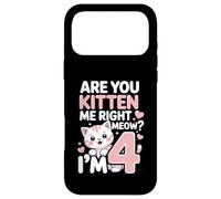 Are You Kitten Me Right Meow I'm 4 Birthday Case for iPhone 17 Pro Max