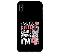 Are You Kitten Me Right Meow I'm 4 Birthday Case for iPhone XS Max