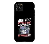 Are You Kitten Me Right Meow I'm Officially 100 Year Old Cat Case for iPhone 11 Pro Max