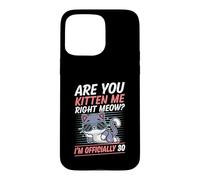 Are You Kitten Me Right Meow I'm Officially 30 Year Old Cat Case for iPhone 15 Pro Max