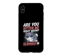 Are You Kitten Me Right Meow I'm Officially 65 Year Old Cat Case for iPhone XS Max