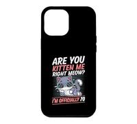 Are You Kitten Me Right Meow I'm Officially 70 Year Old Cat Case for iPhone 12 Pro Max