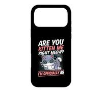 Are You Kitten Me Right Meow I'm Officially 85 Year Old Cat Case for iPhone 17 Pro Max
