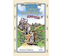 Are You Liberal? Conservative? Or Confused?: An Uncle Eric Book