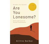 Are You Lonesome? : Stories and Lessons for Personal Transformation