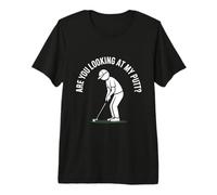 are You Looking At My Putt Funny Golf Joke Premium T-Shirt