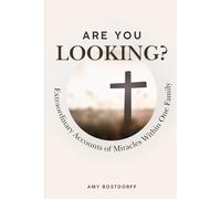 Are You Looking?: Extraordinary Accounts of Miracles Within One Family