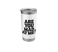 are You Mad At Me? Funny Sarcastic Humor Stainless Steel Insulated Tumbler