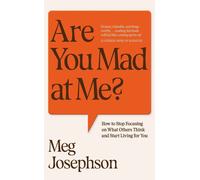 Are You Mad At Me?: How to Stop Focusing on What Others Think and Start Living f