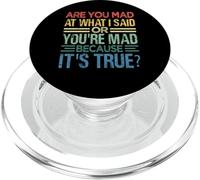 Are You Mad At What I Said Or You're Mad Because It's True PopSockets PopGrip for MagSafe
